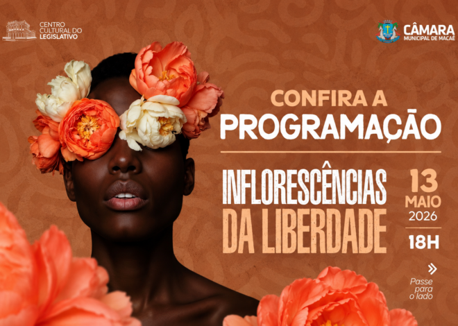 Centro Cultural do Legislativo promove “Inflorescências da Liberdade” em Macaé